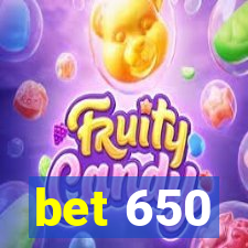 bet 650